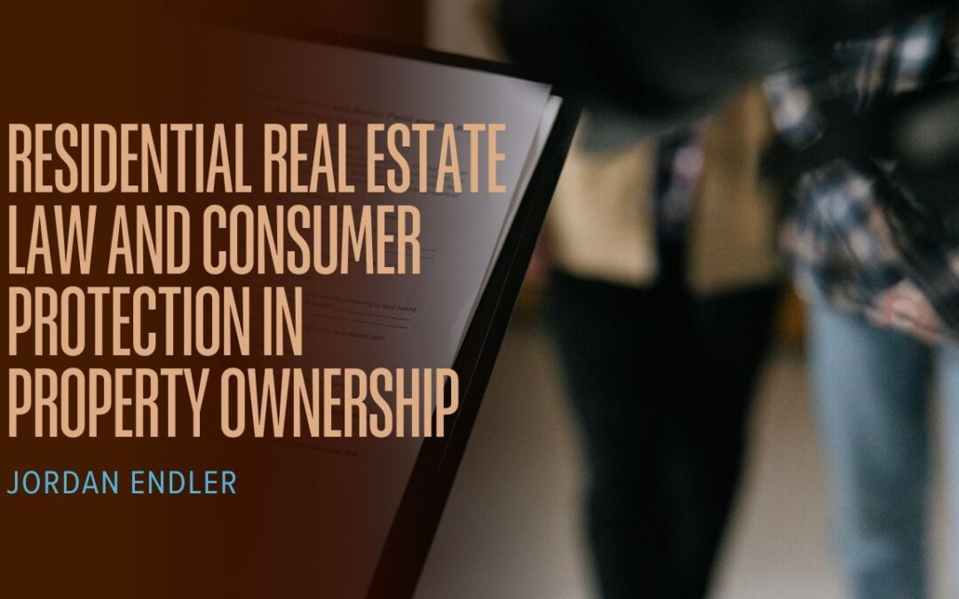 Residential Real Estate Law and Consumer Protection in Property Ownership